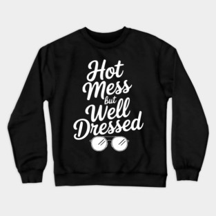 Hot Mess but Well Dressed Crewneck Sweatshirt