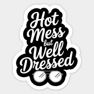Hot Mess but Well Dressed Magnet