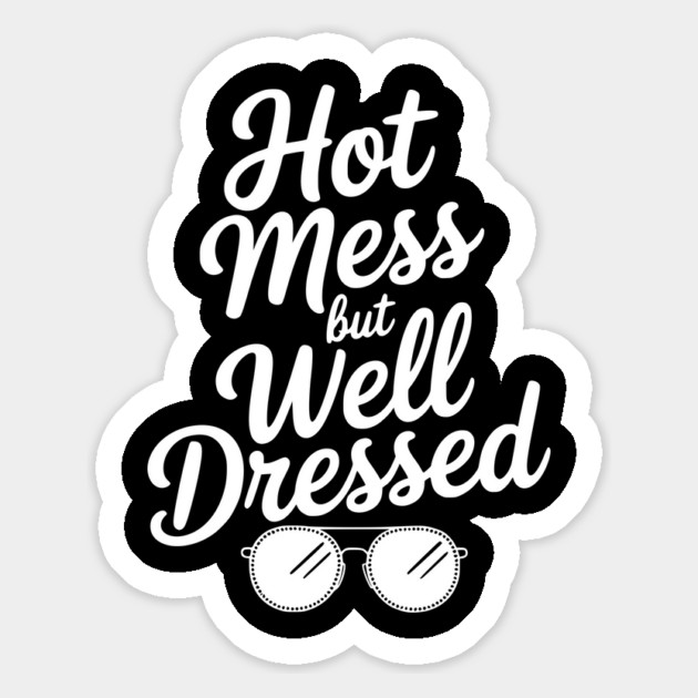 Hot Mess but Well Dressed Magnet by Frank Ring