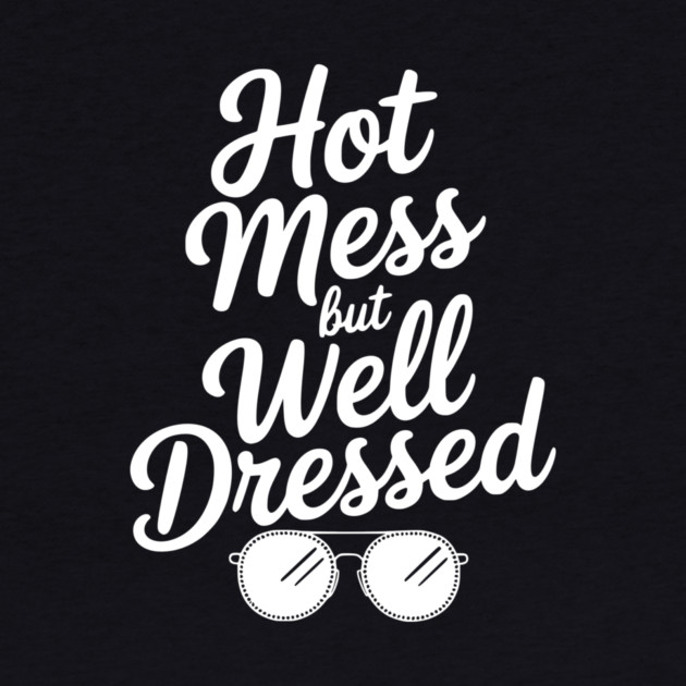 Hot Mess but Well Dressed by Frank Ring
