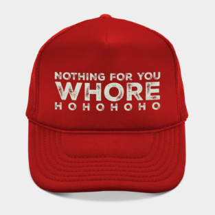 Nothing-for-you-whore Hat