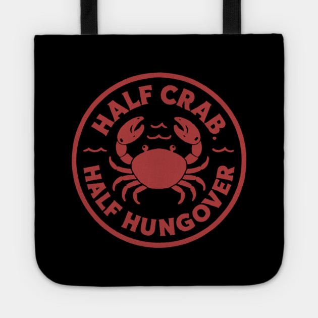 Half Crab Half Hungover Tote by DIGITAL MERCH CREATIONS