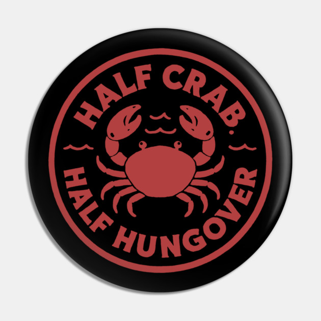 Half Crab Half Hungover Pin by DIGITAL MERCH CREATIONS