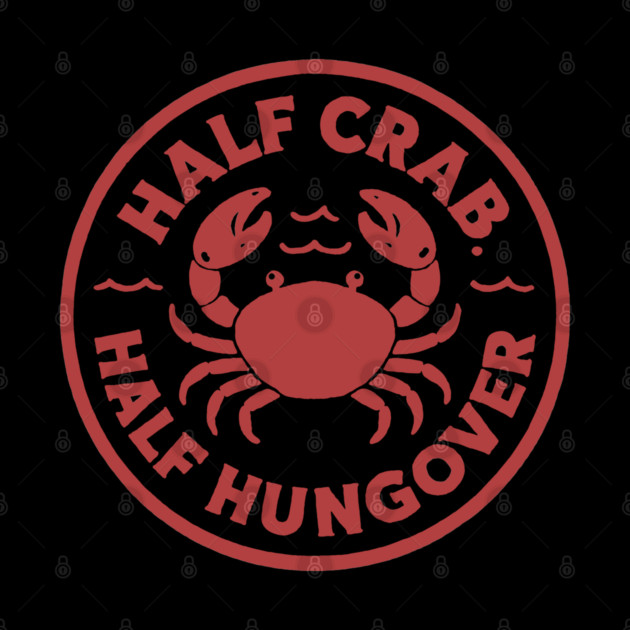 Half Crab Half Hungover by DIGITAL MERCH CREATIONS