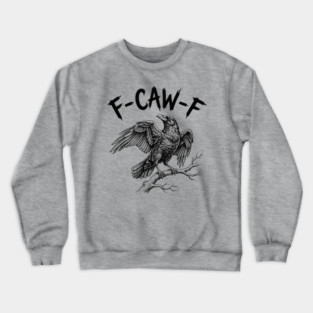 f-caw-f Crewneck Sweatshirt