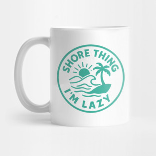 Shore thing I'm Lazy Mug
