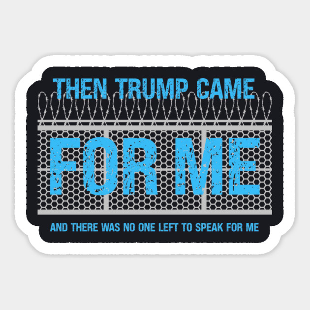 Then Trump Came For Me Magnet by Charles's Store 8