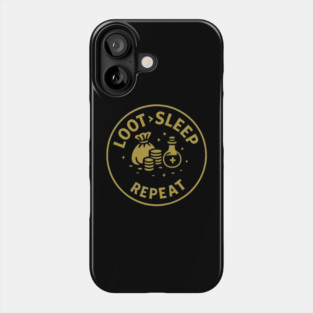 Loot > Sleep > Repeat Phone Case