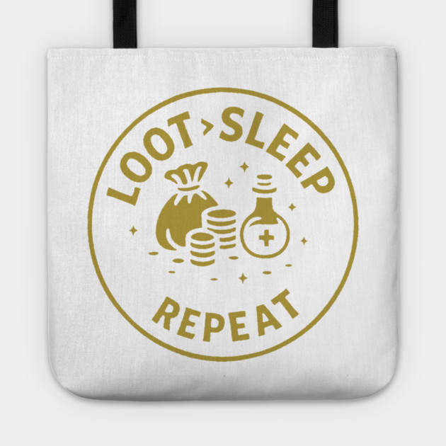 Loot > Sleep > Repeat Tote by DIGITAL MERCH CREATIONS