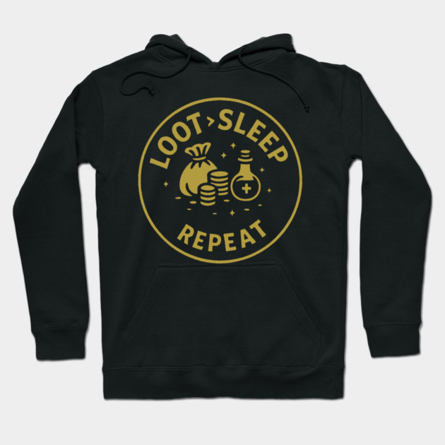 Loot > Sleep > Repeat Hoodie by DIGITAL MERCH CREATIONS