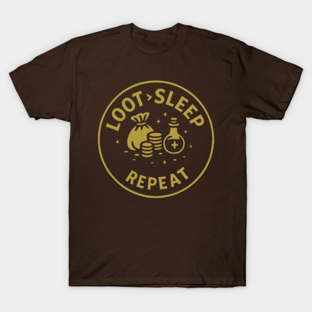 Loot > Sleep > Repeat T-Shirt by DIGITAL MERCH CREATIONS