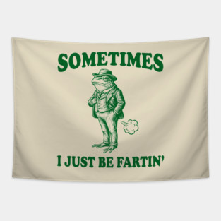 Funny Vintage Frog Fart Meme - Sometimes I Just Be Fartin Tapestry
