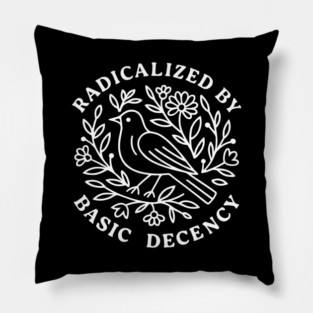 radicalized-by-basic-decency Pillow