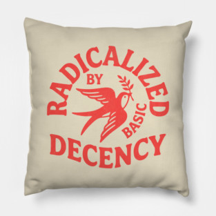 radicalized-by-basic-decency Pillow