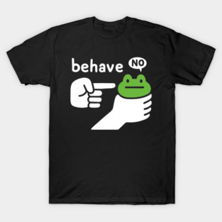 Dishonest Frog Funny Frog Meme Behave No T-Shirt