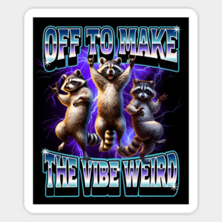 Funny Raccoons Off To Make The Vibe Weird, bootleg retro Sticker