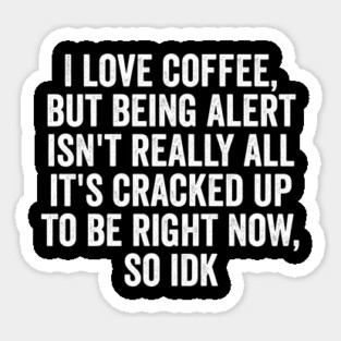 I Love Coffee, But... idk, funny silly saying meme Magnet
