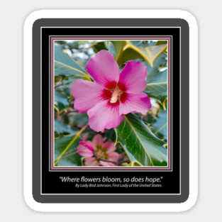 "Where flowers bloom, so does hope." Magnet