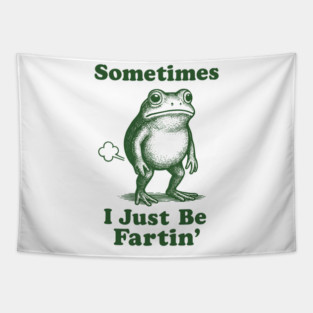Sometimes-I-Just-Be-Fartin Tapestry