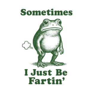 Sometimes-I-Just-Be-Fartin Sticker