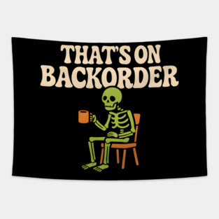That’s on Backorder Skeleton Coffee Humor Graphic Tapestry