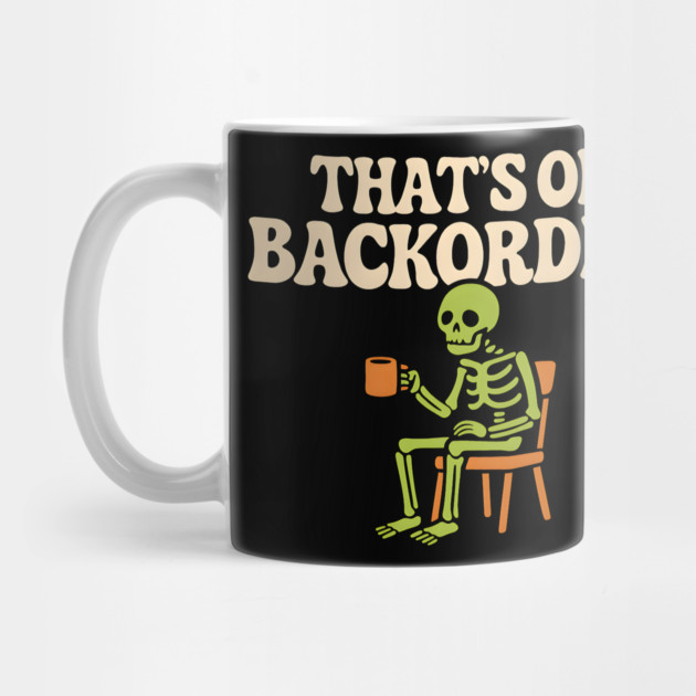 That’s on Backorder Skeleton Coffee Humor Graphic by MakerMind8.2