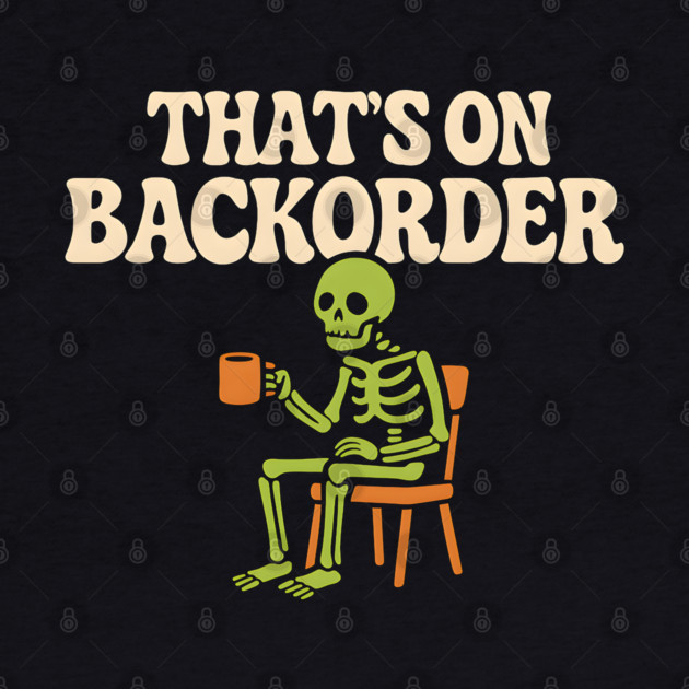 That’s on Backorder Skeleton Coffee Humor Graphic by MakerMind8.2