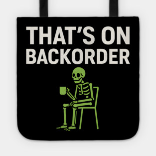 That’s on Backorder Minimal Skeleton Humor Graphic Tote