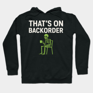 That’s on Backorder Minimal Skeleton Humor Graphic Hoodie