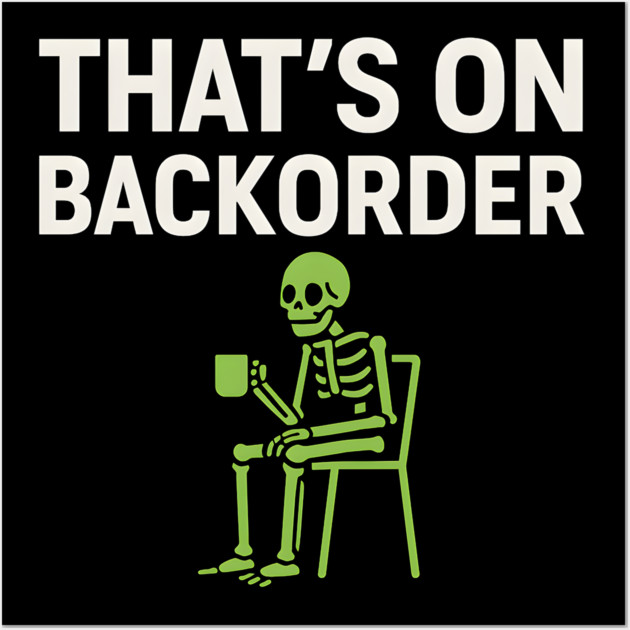 That’s on Backorder Minimal Skeleton Humor Graphic Wall Art by MakerMind8.2