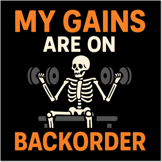 My Gains Are on Backorder Skeleton Gym Humor Graphic Wall Art by MakerMind8.2