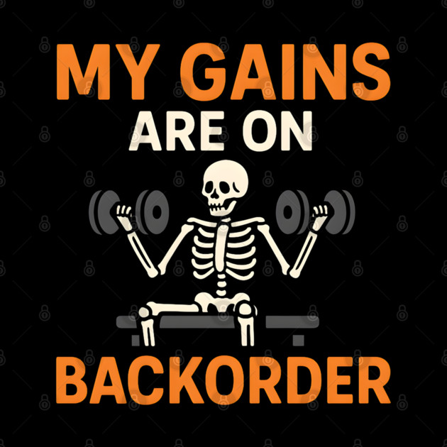 My Gains Are on Backorder Skeleton Gym Humor Graphic by MakerMind8.2