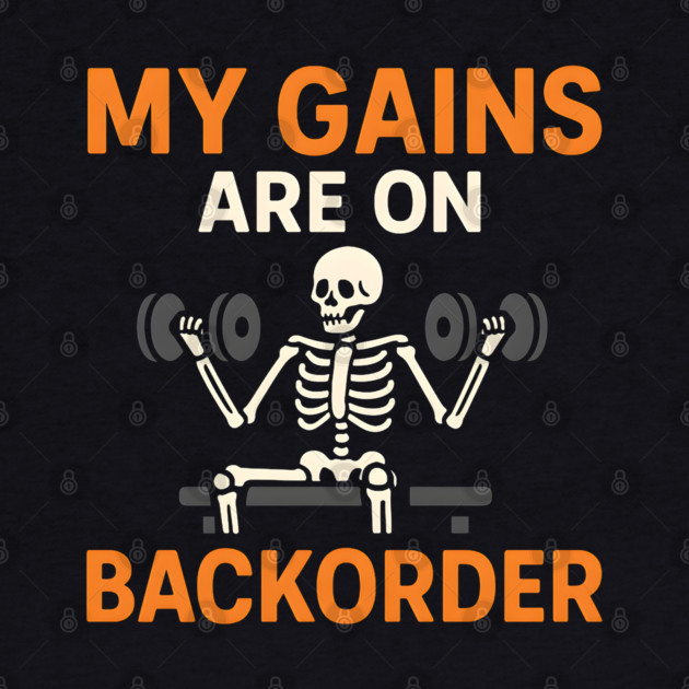 My Gains Are on Backorder Skeleton Gym Humor Graphic by MakerMind8.2