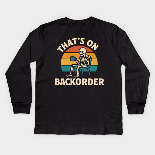 That’s on Backorder Skeleton Retro Sunset Graphic Kids Long Sleeve T-Shirt by MakerMind8.2