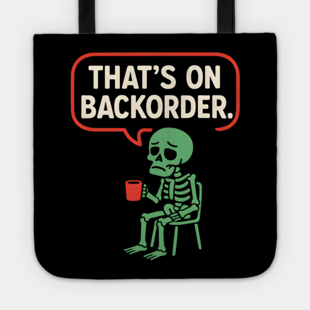That’s on Backorder Skeleton Coffee Comic Graphic Tote by MakerMind8.2