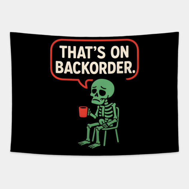 That’s on Backorder Skeleton Coffee Comic Graphic Tapestry by MakerMind8.2