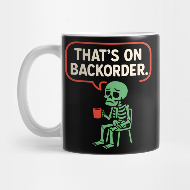 That’s on Backorder Skeleton Coffee Comic Graphic by MakerMind8.2