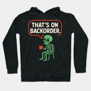 That’s on Backorder Skeleton Coffee Comic Graphic Hoodie