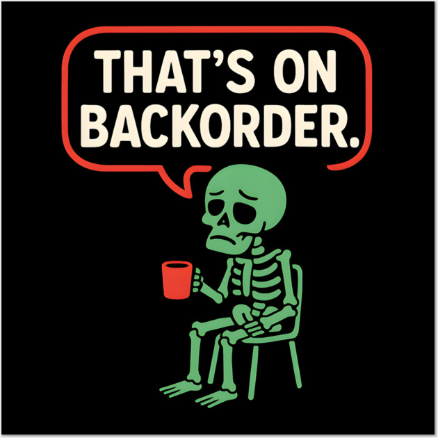 That’s on Backorder Skeleton Coffee Comic Graphic Wall Art by MakerMind8.2
