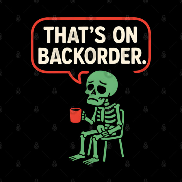 That’s on Backorder Skeleton Coffee Comic Graphic by MakerMind8.2