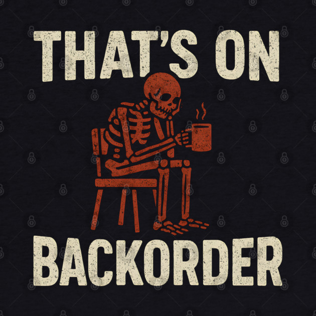 That’s on Backorder Skeleton Coffee Humor Graphic by MakerMind8.2