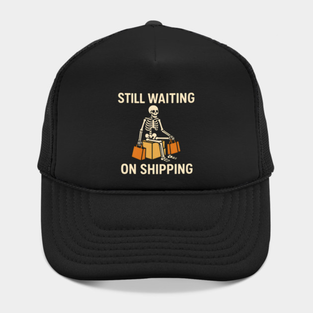 Still Waiting on Shipping Skeleton Humor Graphic by MakerMind8.2