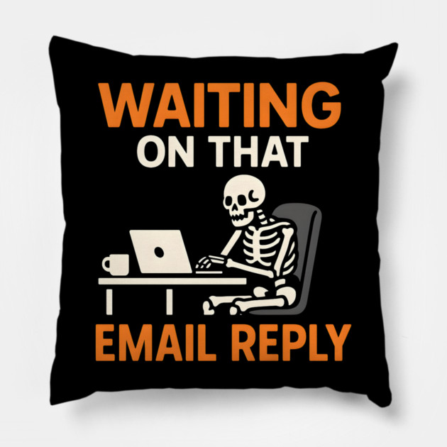 Waiting on That Email Reply Skeleton Humor Graphic Pillow by MakerMind8.2