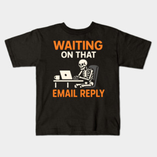 Waiting on That Email Reply Skeleton Humor Graphic Kids T-Shirt
