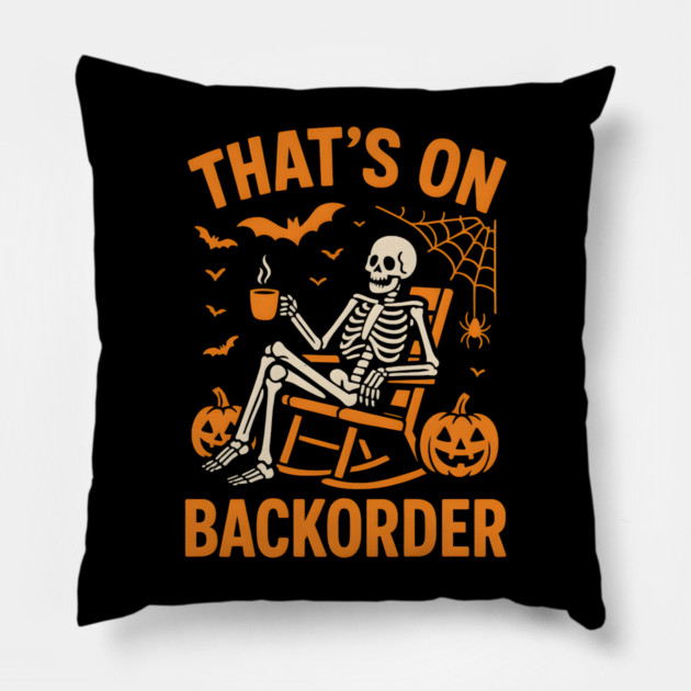 That’s on Backorder Skeleton Halloween Humor Graphic Pillow by MakerMind8.2
