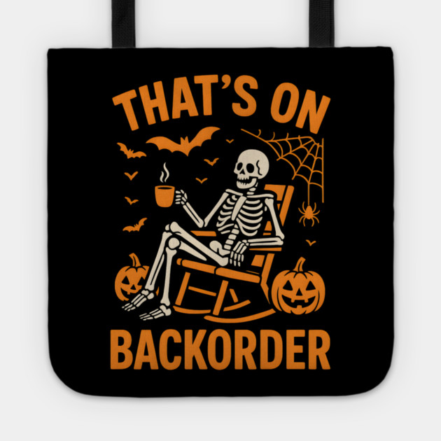 That’s on Backorder Skeleton Halloween Humor Graphic Tote by MakerMind8.2