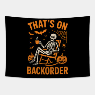 That’s on Backorder Skeleton Halloween Humor Graphic Tapestry