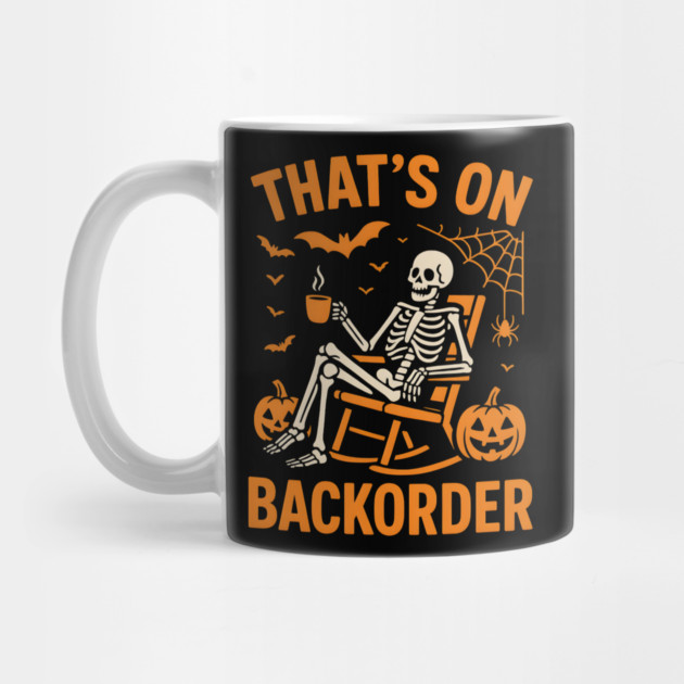 That’s on Backorder Skeleton Halloween Humor Graphic by MakerMind8.2