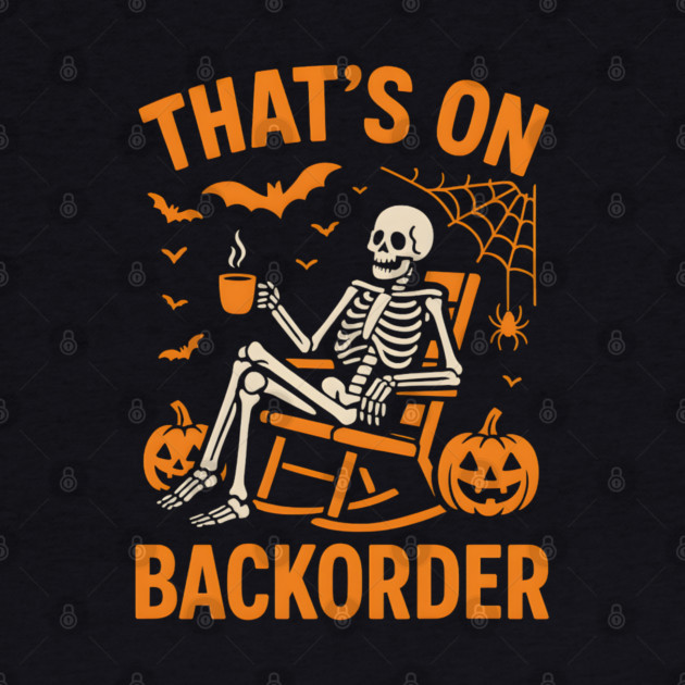 That’s on Backorder Skeleton Halloween Humor Graphic by MakerMind8.2