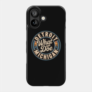 What Up Doe | City of Detroit Phone Case